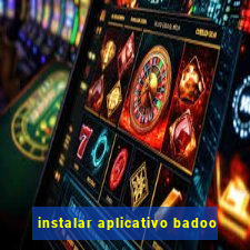 instalar aplicativo badoo